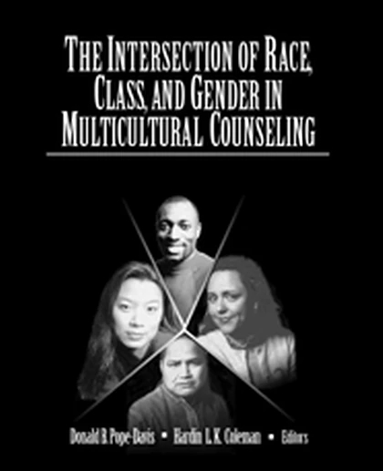 The Intersection of Race, Class, and Gender in Multicultural Counseling, 1st Edition