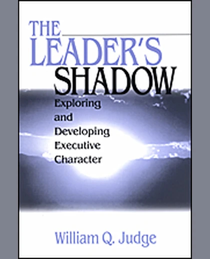 The Leader′s Shadow: Exploring and Developing Executive Character, 1st Edition