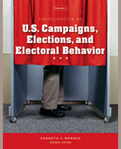 Encyclopedia of U.S. Campaigns, Elections, and Electoral Behavior, 1st Edition