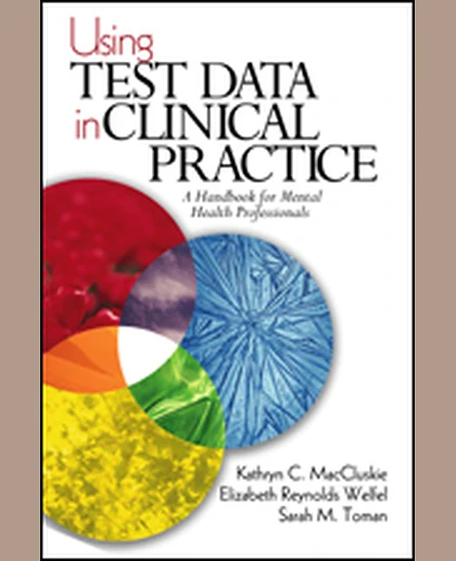 Using Test Data in Clinical Practice: A Handbook for Mental Health Professionals, 1st Edition