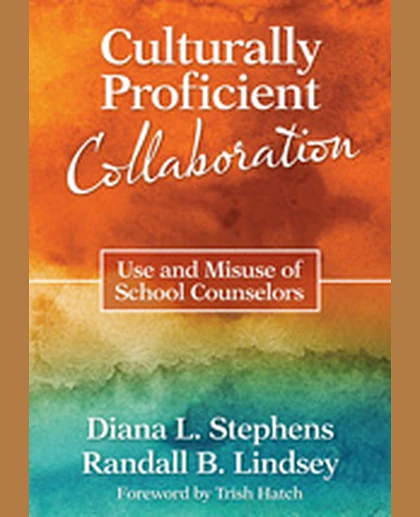 Culturally Proficient Collaboration: Use and Misuse of School Counselors, 1st Edition