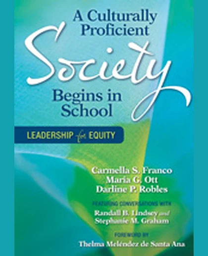 A Culturally Proficient Society Begins in School: Leadership for Equity, 1st Edition