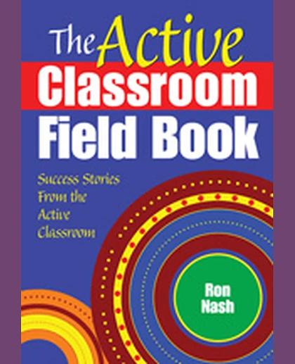 The Active Classroom Field Book: Success Stories From the Active Classroom, 1st Edition