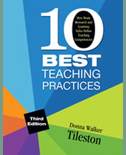 Ten Best Teaching Practices: How Brain Research and Learning Styles Define Teaching Competencies, 3rd Edition