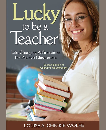 Lucky to Be a Teacher: Life-Changing Affirmations for Positive Classrooms, 2nd Edition