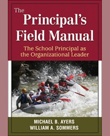 The Principal′s Field Manual: The School Principal as the Organizational Leader, 1st Edition