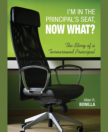 I′m in the Principal′s Seat, Now What?: The Story of a Turnaround Principal, 1st Edition