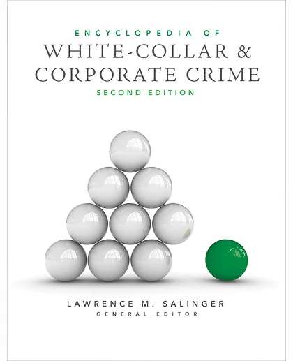 Encyclopedia of White-Collar and Corporate Crime, 2nd Edition