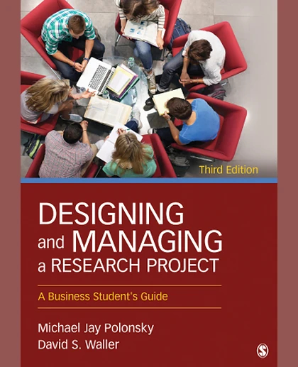 Designing and Managing a Research Project: A Business Student's Guide, 3rd Edition