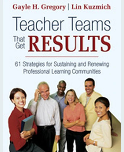 Teacher Teams That Get Results: 61 Strategies for Sustaining and Renewing Professional Learning Communities, 1st Edition