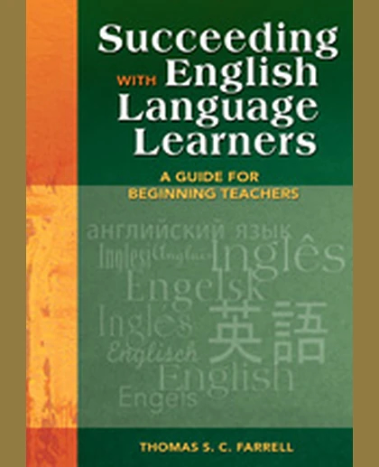 Succeeding with English Language Learners: A Guide for Beginning Teachers, 1st Edition
