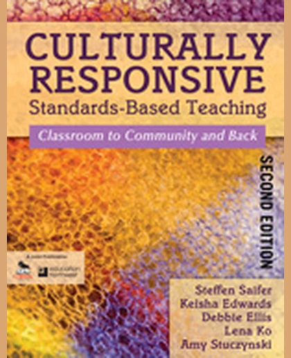 Culturally Responsive Standards-Based Teaching: Classroom to Community and Back, 2nd Edition