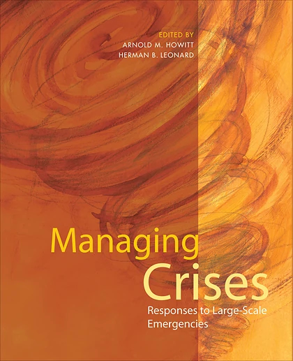 Managing Crises: Responses to Large-Scale Emergencies, 1st Edition