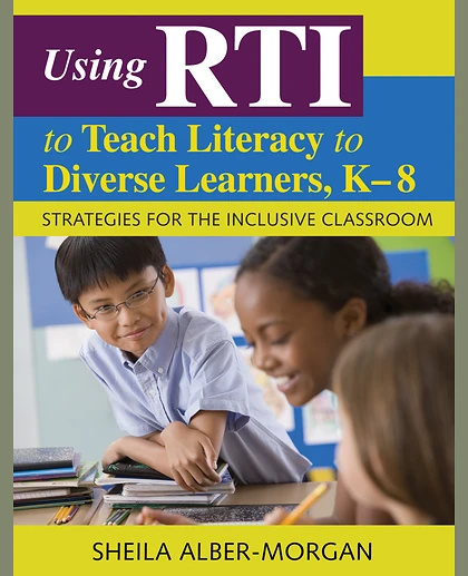 Using RTI to Teach Literacy to Diverse Learners, K-8: Strategies for the Inclusive Classroom, 1st Edition