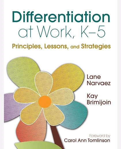 Differentiation at Work, K-5: Principles, Lessons, and Strategies, 1st Edition