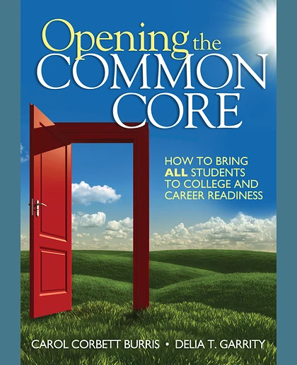 Opening the Common Core: How to Bring ALL Students to College and Career Readiness, 1st Edition