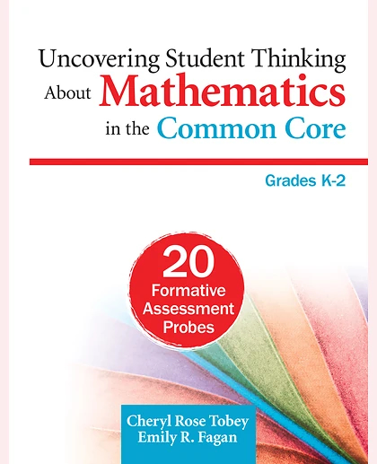 Uncovering Student Thinking About Mathematics in the Common Core, Grades K–2: 20 Formative Assessment Probes, 1st Edition