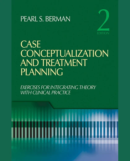 Case Conceptualization and Treatment Planning: Integrating Theory with Clinical Practice, 2nd Edition