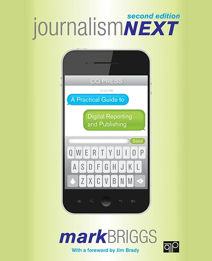Journalism Next: A Practical Guide to Digital Reporting and Publishing, 2nd Edition