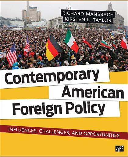 Contemporary American Foreign Policy: Influences, Challenges, and Opportunities, 1st Edition