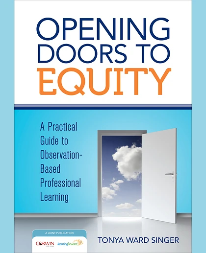 Opening Doors to Equity: A Practical Guide to Observation-Based Professional Learning, 1st Edition