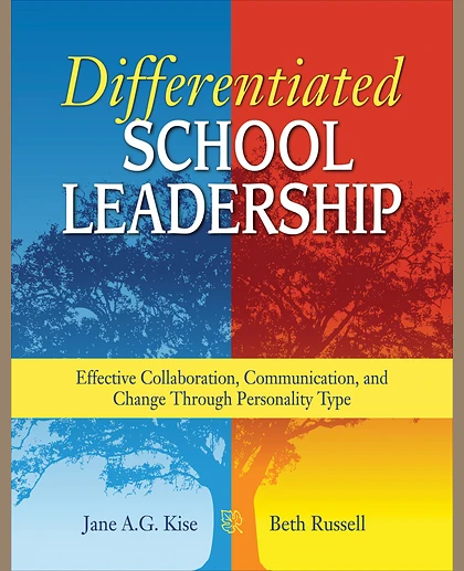 Differentiated School Leadership: Effective Collaboration, Communication, and Change Through Personality Type, 1st Edition