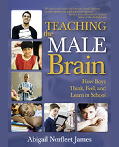 Teaching the Male Brain: How Boys Think, Feel, and Learn in School