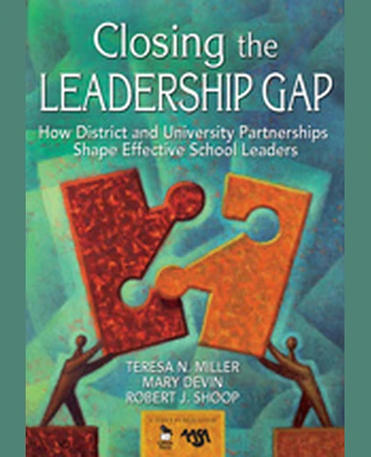 Closing the Leadership Gap: How District and University Partnerships Shape Effective School Leaders, 1st Edition