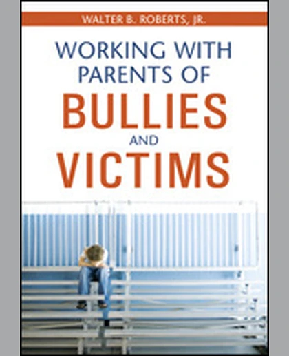 Working With Parents of Bullies and Victims, 1st Edition
