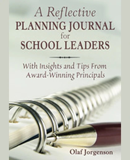 A Reflective Planning Journal for School Leaders: With Insights and Tips From Award-Winning Principals, 1st Edition