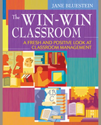 The Win-Win Classroom: A Fresh and Positive Look at Classroom Management, 1st Edition