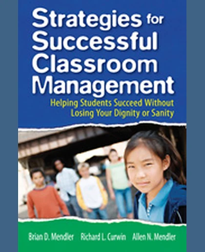 Strategies for Successful Classroom Management: Helping Students Succeed Without Losing Your Dignity or Sanity, 1st Edition