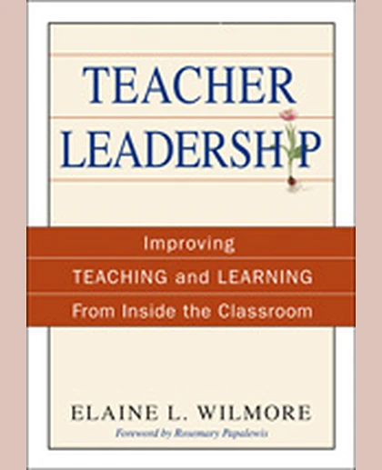 Teacher Leadership: Improving Teaching and Learning From Inside the Classroom, 1st Edition