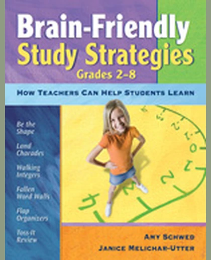 Brain-Friendly Study Strategies, Grades 2-8: How Teachers Can Help Students Learn, 1st Edition