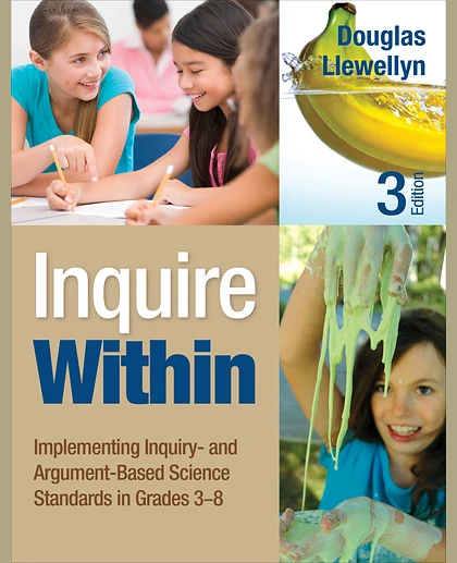 Inquire Within: Implementing Inquiry- And Argument-Based Science Standards in Grades 3-8, 3rd Edition