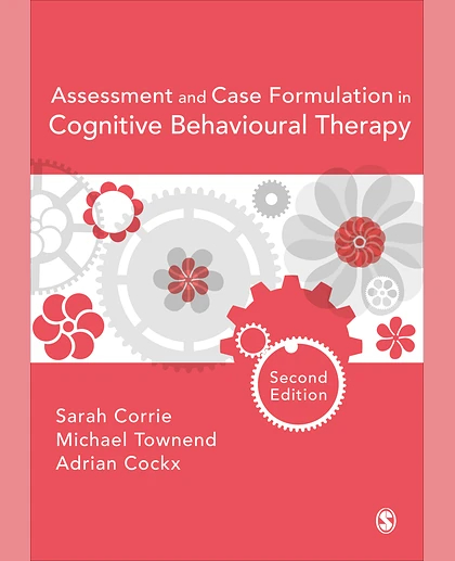 Assessment and Case Formulation in Cognitive Behavioural Therapy, 2nd Edition
