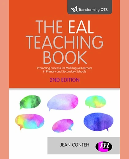 The EAL Teaching Book: Promoting Success for Multilingual Learners in Primary and Secondary Schools, 2nd Edition