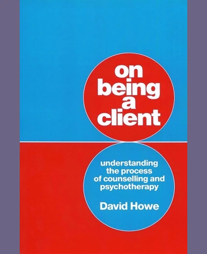 On Being a Client: Understanding the Process of Counselling and Psychotherapy, 1st Edition