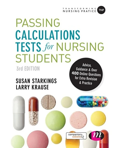 Passing Calculations Tests for Nursing Students: Advice, Guidance & Over 400 Online Questions for Extra Revision & Practice, 3rd Edition