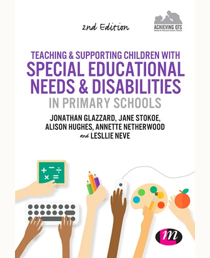 Teaching and Supporting Children with Special Educational Needs and Disabilities in Primary Schools, 2nd Edition