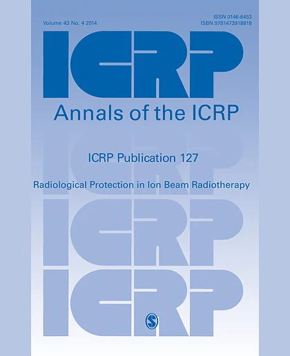 ICRP PUBLICATION 127: Radiological Protection in Ion Beam Radiotherapy, 1st Edition
