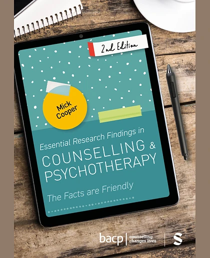 Essential Research Findings in Counselling & Psychotherapy: The Facts Are Friendly, 2nd Edition