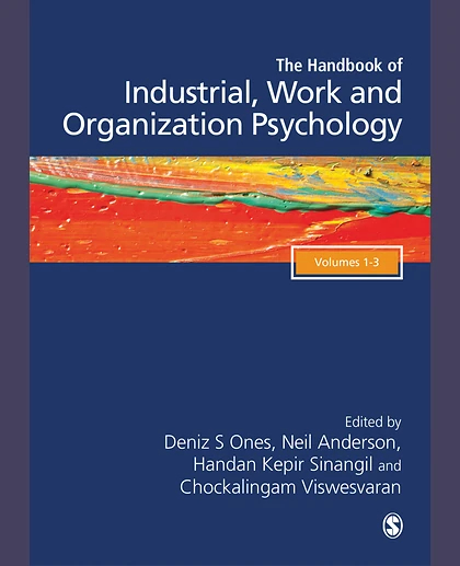 The SAGE Handbook of Industrial, Work & Organizational Psychology, 3v: Personnel Psychology and Employee Performance; Organizational Psychology; Managerial Psychology and Organizational Approaches, 2nd Edition