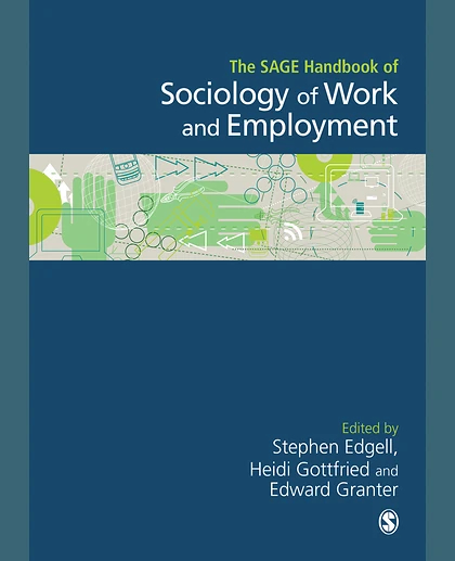 The SAGE Handbook of the Sociology of Work and Employment, 1st Edition