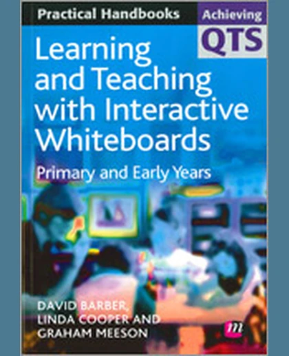 Learning and Teaching with Interactive Whiteboards: Primary and Early Years, 1st Edition