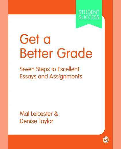 Get a Better Grade: Seven Steps to Excellent Essays and Assignments, 1st Edition
