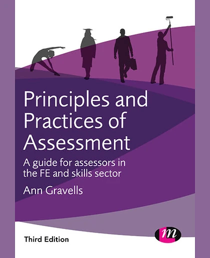 Principles and Practices of Assessment: A Guide for Assessors in the FE and Skills Sector, 3rd Edition