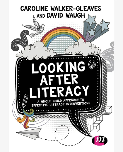 Looking After Literacy: A Whole Child Approach to Effective Literacy Interventions