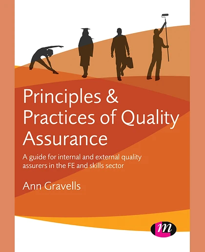 Principles and Practices of Quality Assurance: A Guide for Internal and External Quality Assurers in the FE and Skills Sector, 1st Edition