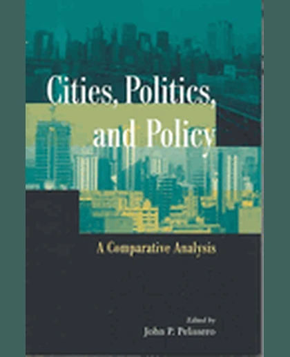 Cities, Politics, and Policy: A Comparative Analysis, 1st Edition